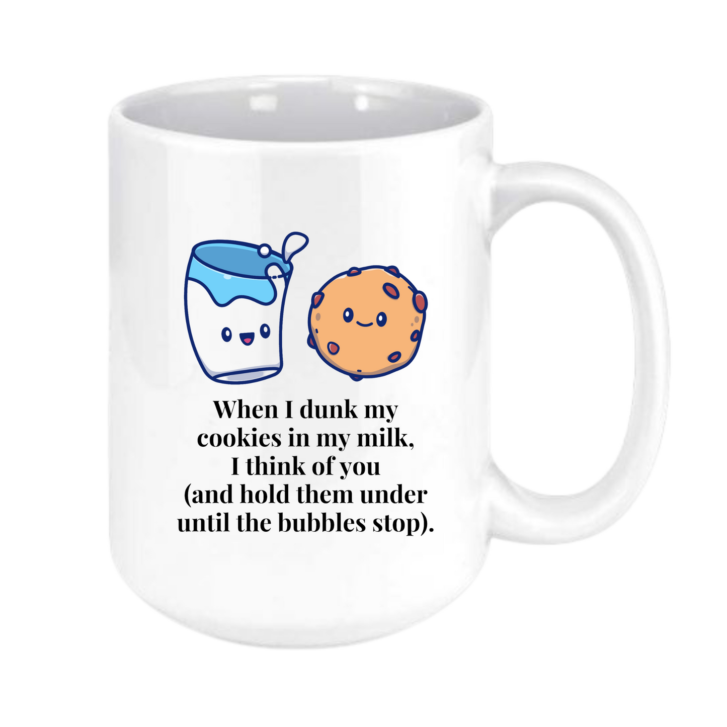 When I dunk my cookies in my milk, I think of you... mug