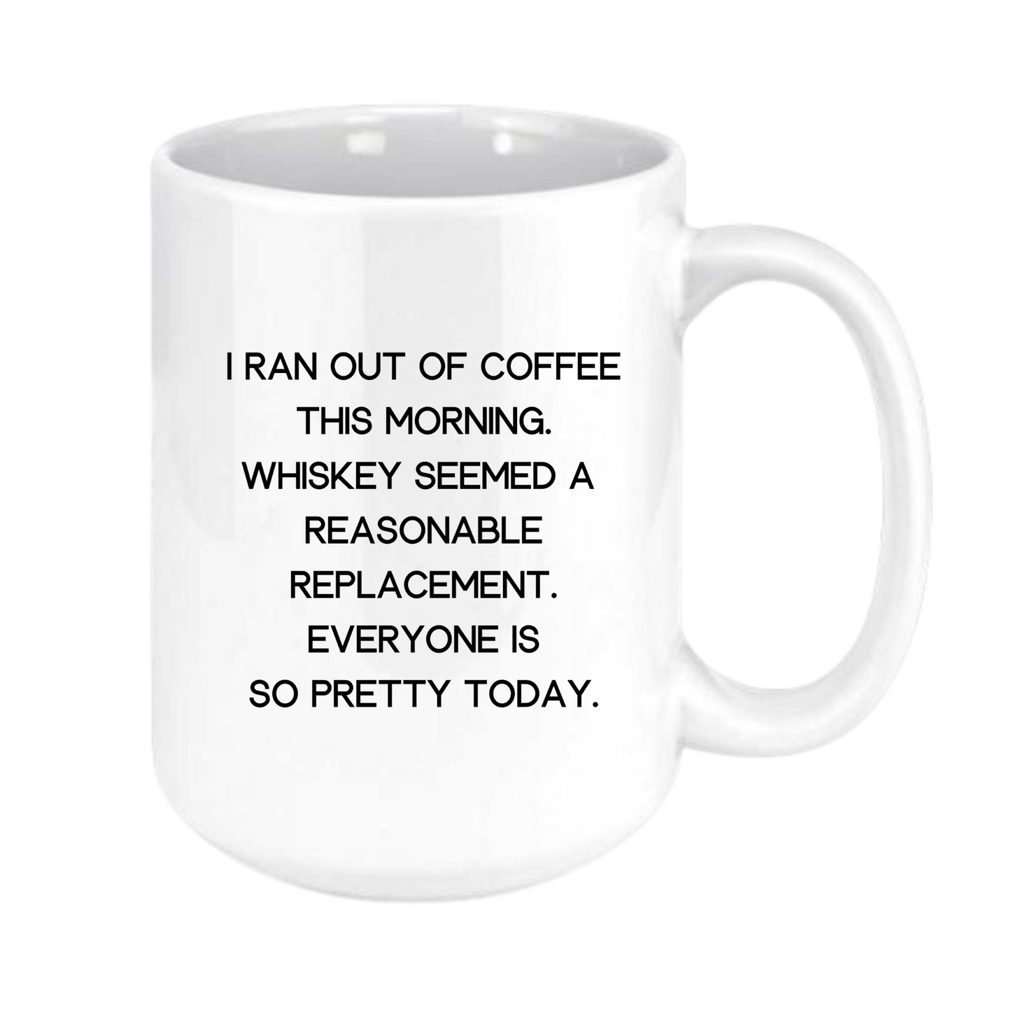 I ran out of coffee this morning... mug