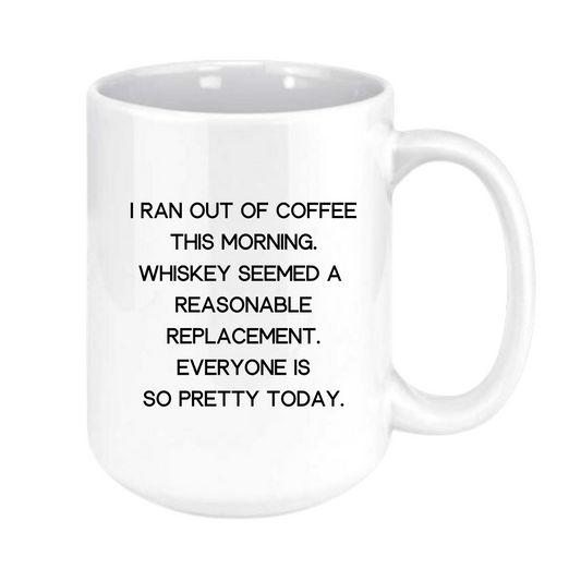 I ran out of coffee this morning... mug