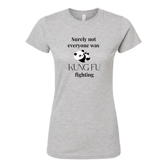 Surely not everyone was kung fu fighting T-Shirt