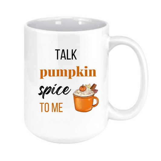 Talk Pumpkin Spice To Me Mug