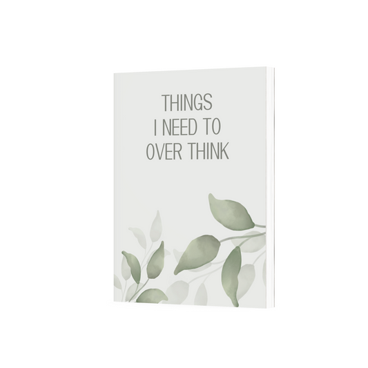 Notebook- Things I need to over think
