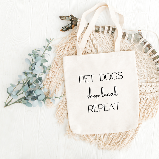 Pet Dogs, Shop Local, Repeat Tote
