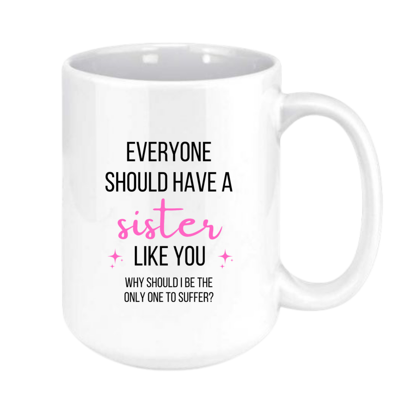Everyone should have a sister mug