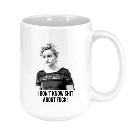 I don't know shit about f*$k mug