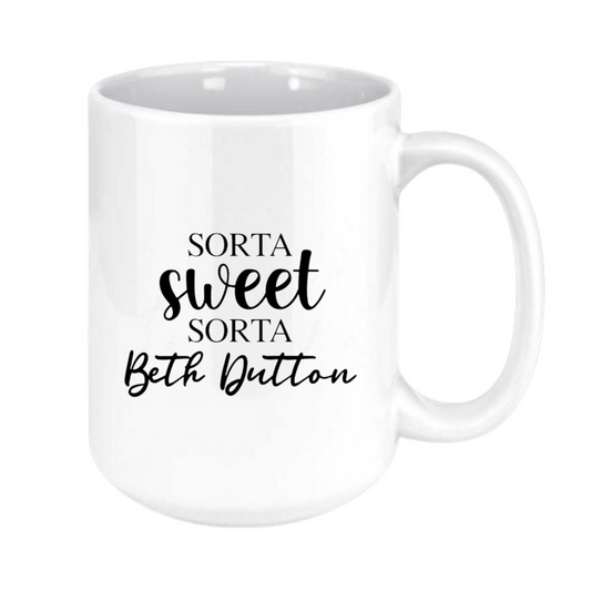 sorta sweet, sort beth dutton mug