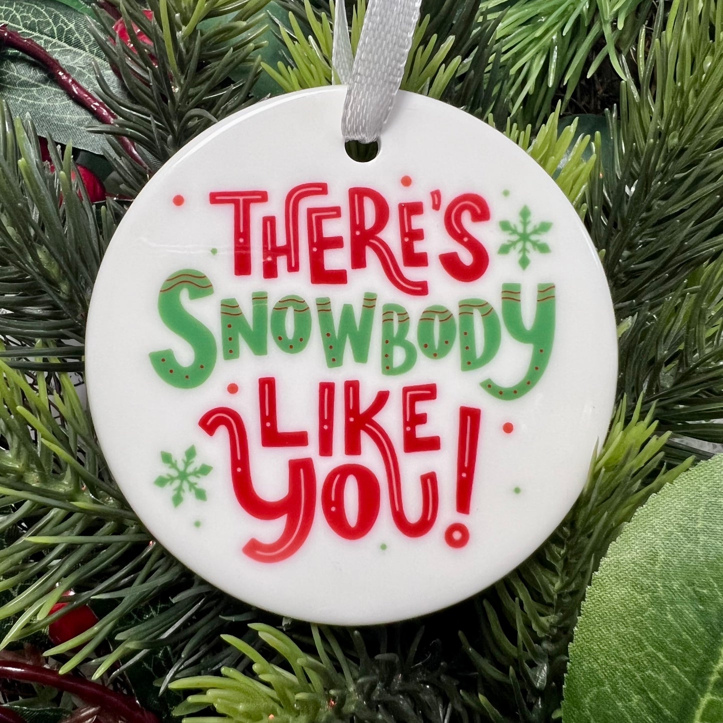 There's Snowbody Like You - Ceramic Ornament